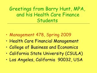 Greetings from Barry Hunt, MPA, and his Health Care Finance Students