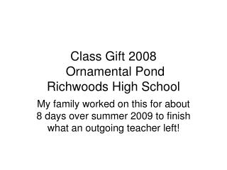 Class Gift 2008 Ornamental Pond Richwoods High School