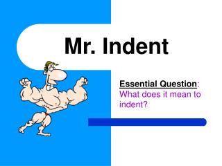 Mr. Indent