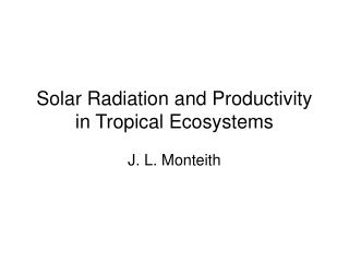 Solar Radiation and Productivity in Tropical Ecosystems