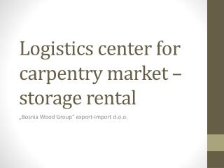 Logistics center for carpentry market – storage rental