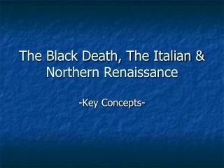 The Black Death, The Italian &amp; Northern Renaissance