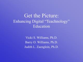 Get the Picture : Enhancing Digital “Teachnology” Education