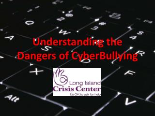 Understanding the Dangers of CyberBullying