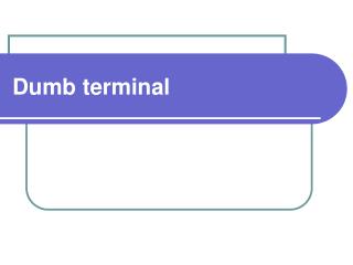 Dumb terminal