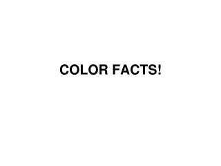 COLOR FACTS!