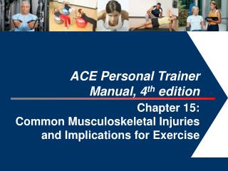 ACE Personal Trainer Manual, 4 th edition Chapter 15: