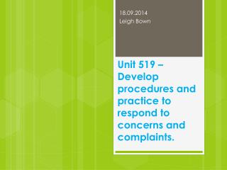 Unit 519 – Develop procedures and practice to respond to concerns and complaints.