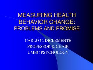 MEASURING HEALTH BEHAVIOR CHANGE: PROBLEMS AND PROMISE