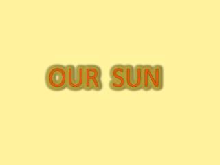 OUR SUN