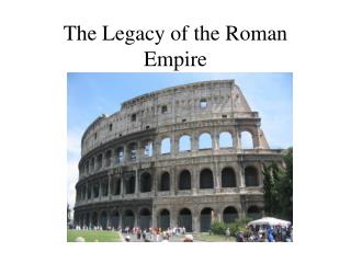 The Legacy of the Roman Empire