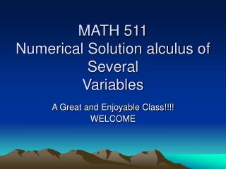 MATH 511 Numerical Solution alculus of Several Variables