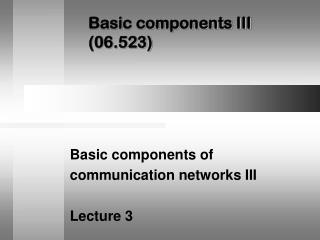 Basic components III (06.523)