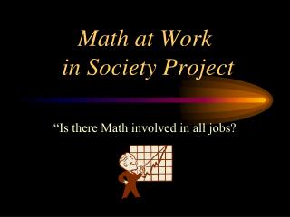 Math at Work in Society Project