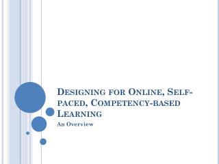 Designing for Online, Self-paced, Competency-based Learning