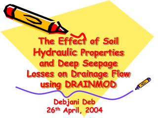 The Effect of Soil Hydraulic Properties and Deep Seepage Losses on Drainage Flow using DRAINMOD