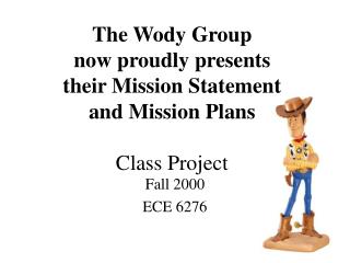 The Wody Group now proudly presents their Mission Statement and Mission Plans Class Project