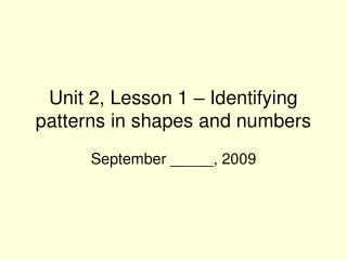 Unit 2, Lesson 1 – Identifying patterns in shapes and numbers