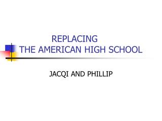 REPLACING THE AMERICAN HIGH SCHOOL