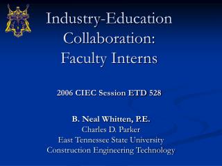 Industry-Education Collaboration: Faculty Interns 2006 CIEC Session ETD 528