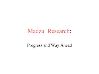 Madzu Research :