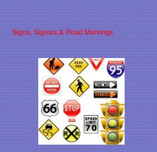 Signs, Signals,&amp; Road Markings