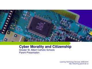 Cyber Morality and Citizenship Greater St. Albert Catholic Schools Parent Presentation