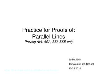 Practice for Proofs of: Parallel Lines Proving AIA, AEA, SSI, SSE only