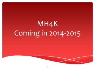 MH4K Coming in 2014-2015