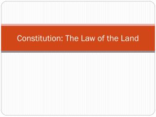 Constitution: The Law of the Land