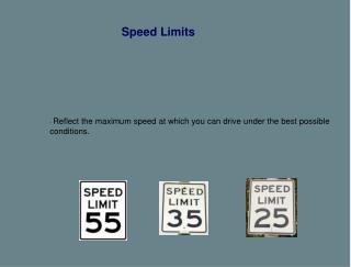 - Reflect the maximum speed at which you can drive under the best possible conditions.