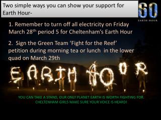 T wo simple ways you can show your support for Earth Hour-