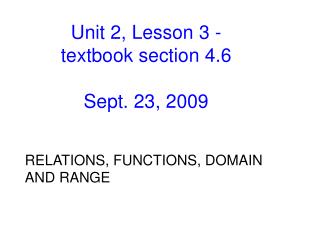 Unit 2, Lesson 3 - textbook section 4.6 Sept. 23, 2009