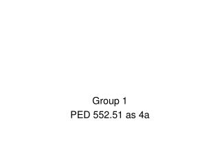 Group 1 PED 552.51 as 4a