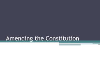 Amending the Constitution