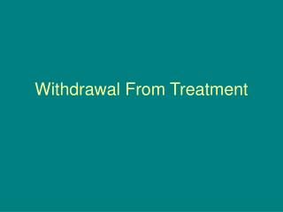 Withdrawal From Treatment