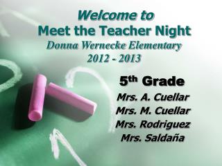 Welcome to Meet the Teacher Night Donna Wernecke Elementary 2012 - 2013