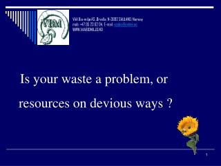 Is your waste a problem, or resources on devious ways ?