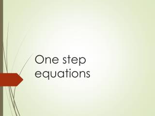 One step equations