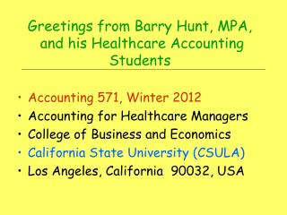 Greetings from Barry Hunt, MPA, and his Healthcare Accounting Students