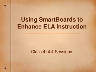 Using SmartBoards to Enhance ELA Instruction