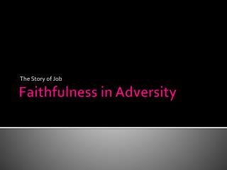 Faithfulness in Adversity