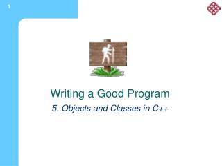 Writing a Good Program 5. Objects and Classes in C++