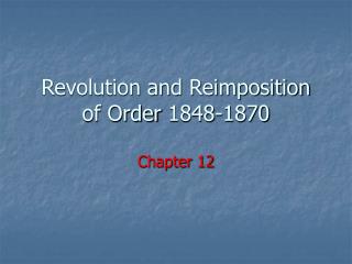 Revolution and Reimposition of Order 1848-1870