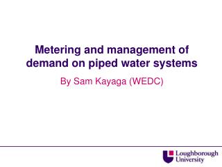 Metering and management of demand on piped water systems