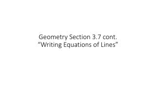 Geometry Section 3.7 cont. “Writing Equations of Lines”