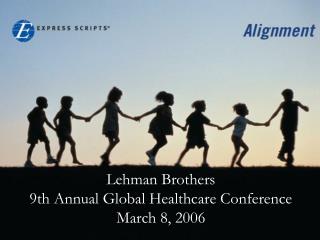Lehman Brothers 9th Annual Global Healthcare Conference March 8, 2006