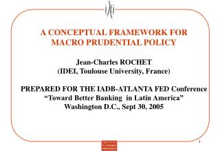 A CONCEPTUAL FRAMEWORK FOR MACRO PRUDENTIAL POLICY Jean-Charles ROCHET