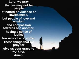 Lord, we pray that we may not be people of hatred or violence or lawlessness,