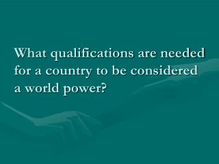 What qualifications are needed for a country to be considered a world power?